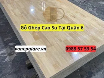Gỗ Ghép Cao Su Tại Quận 6