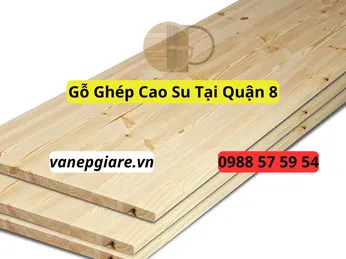 Gỗ Ghép Cao Su Tại Quận 8