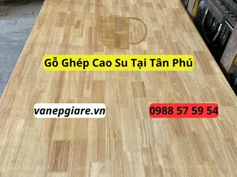 Gỗ Ghép Cao Su Tại Tân Phú