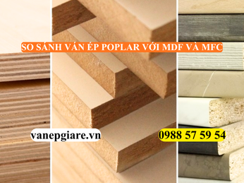 SO SÁNH VÁN ÉP POPLAR VỚI MDF VÀ MFC