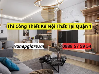 Thi Công Thiết Kế Nội Thất Tại Quận 1