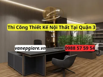Thi Công Thiết Kế Nội Thất Tại Quận 3