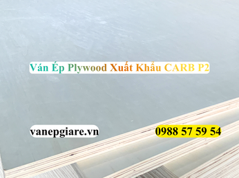 Ván Ép Xuất Khẩu Chuẩn CARB P2: Đảm Bảo Thông Quan, Không Lo Trả Hàng