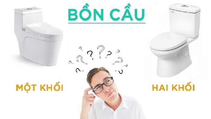 Nên chọn bồn cầu 1 khối hay 2 khối Nên chọn bồn cầu 1 khối hay 2 khối