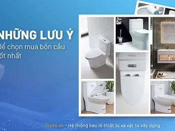 Kinh nghiệm chọn mua bồn cầu chi tiết từ A đến Z