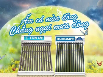 Chẳng ngại mưa giông kéo dài với Máy nước nóng mặt trời Đại Thành - Tập đoàn Tân Á Đại Thành