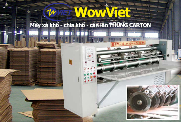 Máy xả - chia khổ - cán lằn Thùng Carton WowViet Máy xả - chia khổ - cán lằn Thùng Carton WowViet