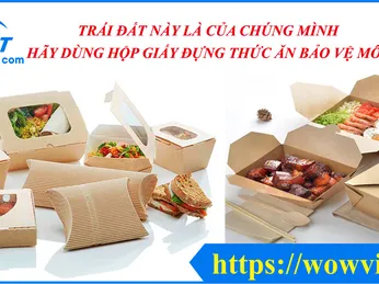 TRÁI ĐẤT NÀY LÀ CỦA CHÚNG MÌNH - HÃY DÙNG HỘP GIẤY ĐỰNG THỨC ĂN BẢO VỆ MÔI TRƯỜNG