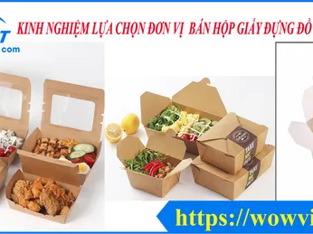 KINH NGHIỆM LỰA CHỌN ĐƠN VỊ BÁN HỘP GIẤY ĐỰNG ĐỒ ĂN UY TÍN