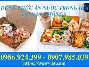 ĐỰNG THỨC ĂN NƯỚC TRONG HỘP GIẤY - TẠI SAO KHÔNG?