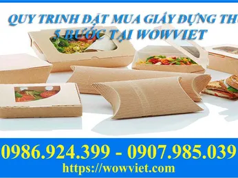 QUY TRÌNH ĐẶT MUA HỘP GIẤY ĐỰNG THỨC ĂN 5 BƯỚC TẠI WOWVIET