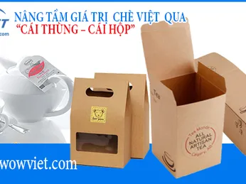 NÂNG TẦM GIÁ TRỊ  CHÈ VIỆT TRÀ CỦA NGƯỜI VIỆT QUA “CÁI THÙNG – CÁI HỘP”