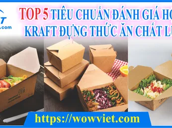 TOP 5 TIÊU CHUẨN ĐÁNH GIÁ HỘP GIẤY KRAFT ĐỰNG THỨC ĂN CHẤT LƯỢNG