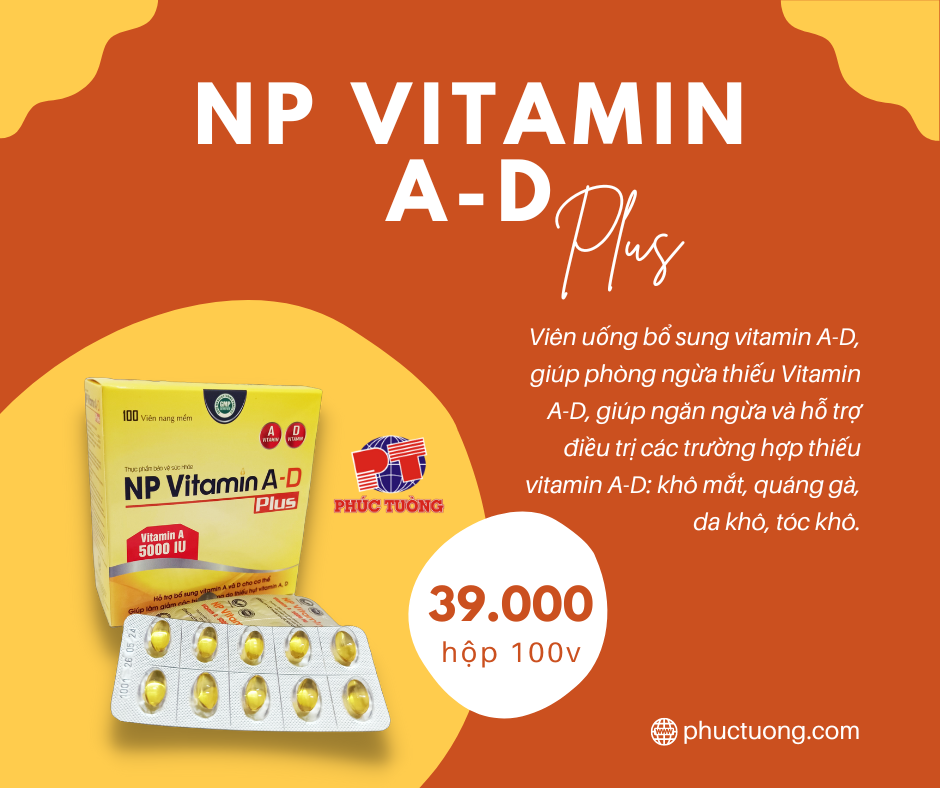 Bạn có thể bổ sung đầy đủ vitamin A với NP VITAMIN A-D PLUS Bạn có thể bổ sung đầy đủ vitamin A với NP VITAMIN A-D PLUS