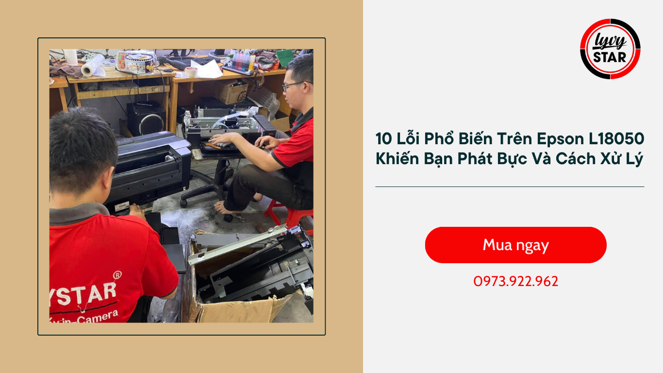 10 Lỗi Phổ Biến Trên Epson L18050 Khiến Bạn Phát Bực Và Cách Xử Lý 10 Lỗi Phổ Biến Trên Epson L18050 Khiến Bạn Phát Bực Và Cách Xử Lý