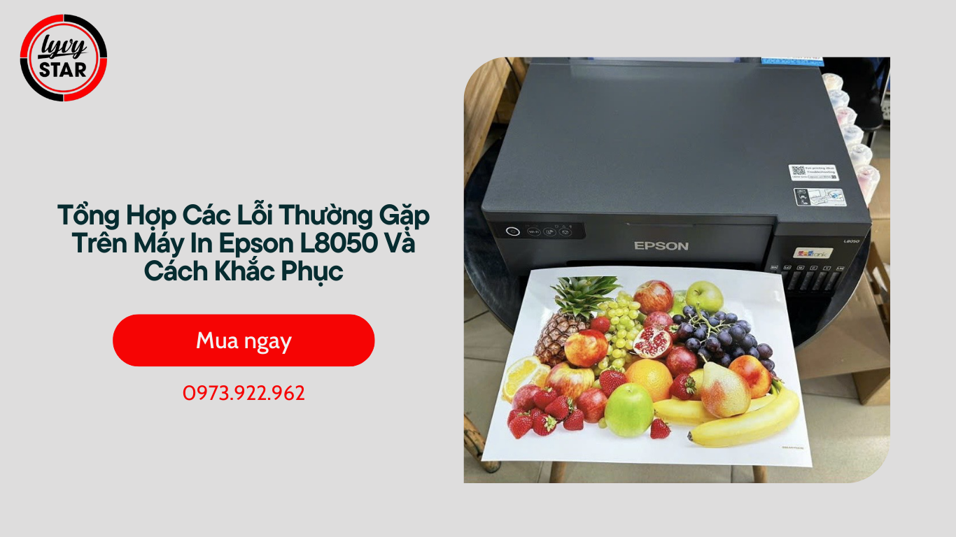 10 Lỗi Phổ Biến Trên Epson L8050 Khiến Người Dùng Đau Đầu 10 Lỗi Phổ Biến Trên Epson L8050 Khiến Người Dùng Đau Đầu