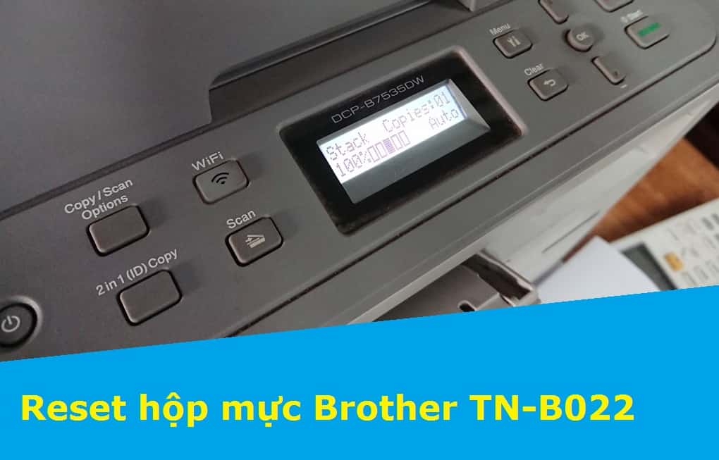 Hướng dẫn reset mực Brother B2000D-B2082DW -DCP-B7535DW trên máy Hướng dẫn reset mực Brother B2000D-B2082DW -DCP-B7535DW trên máy