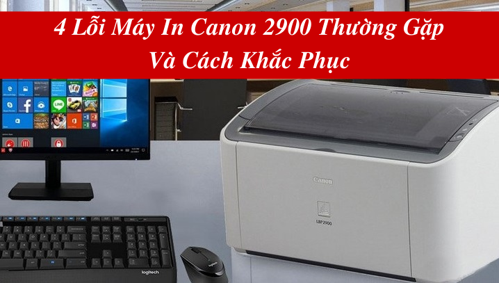 4 Lỗi Máy In Canon 2900 Thường Gặp Và Cách Khắc Phục,4 loi may in canon 2900 thuong gap va cach khac phuc 4 Lỗi Máy In Canon 2900 Thường Gặp Và Cách Khắc Phục,4 loi may in canon 2900 thuong gap va cach khac phuc