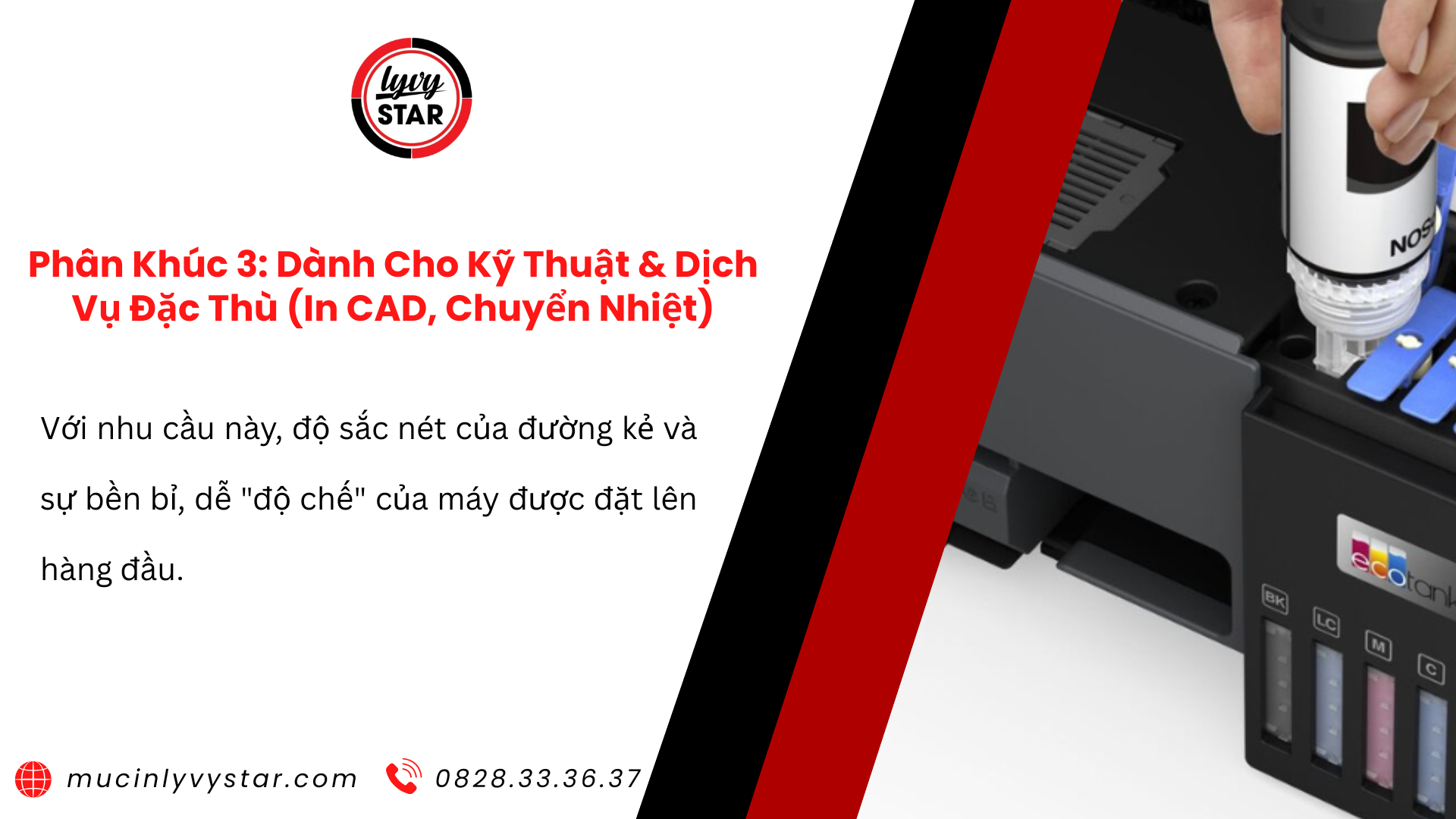 Phân Khúc 3: Dành Cho Kỹ Thuật & Dịch Vụ Đặc Thù (In CAD, Chuyển Nhiệt) Phân Khúc 3: Dành Cho Kỹ Thuật & Dịch Vụ Đặc Thù (In CAD, Chuyển Nhiệt)