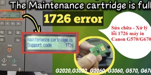 Sửa chữa - Xử lý lỗi 1726 Canon G570-G670 reset counter