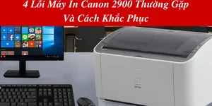 4 Lỗi Máy In Canon 2900 Thường Gặp Và Cách Khắc Phục