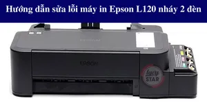 Hướng dẫn sửa lỗi máy in Epson L120 nháy 2 đèn