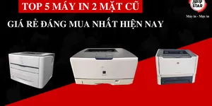 TOP 5 Máy in 2 mặt cũ giá rẻ đáng mua nhất hiện nay