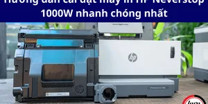 Hướng dẫn cài đặt máy in HP Neverstop 1000W nhanh chóng nhất