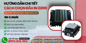 Hướng dẫn chi tiết chọn đầu in i3200 phù hợp với máy in 3m2 cũ
