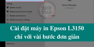 Cài đặt máy in Epson L3150 chỉ với vài bước đơn giản