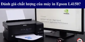 Đánh giá chất lượng của máy in Epson L4150?