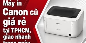 Máy in Canon cũ giá rẻ tại TPHCM, giao nhanh trong ngày