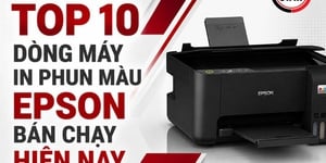 Top 10 dòng máy in phun màu Epson bán chạy hiện nay