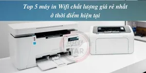 Top 5 máy in Wifi chất lượng giá rẻ nhất ở thời điểm hiện tại