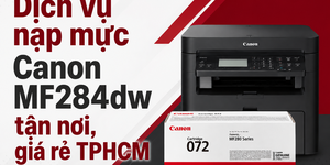 Dịch vụ nạp mực Canon MF284dw tận nơi, giá rẻ TPHCM