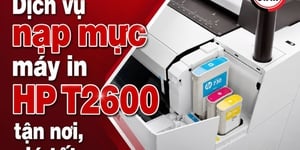 Dịch vụ nạp mực máy in HP T2600 tận nơi, giá tốt