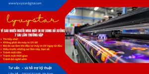 Vì sao nhiều người mua máy in UV xong bỏ xưởng? 7 sai lầm thường gặp