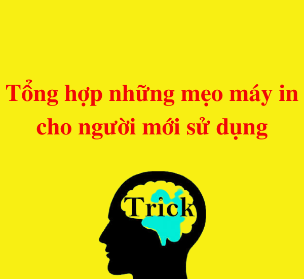 Tổng hợp những mẹo máy in cho người mới sử dụng,meo may in cho nguoi moi su dung Tổng hợp những mẹo máy in cho người mới sử dụng,meo may in cho nguoi moi su dung