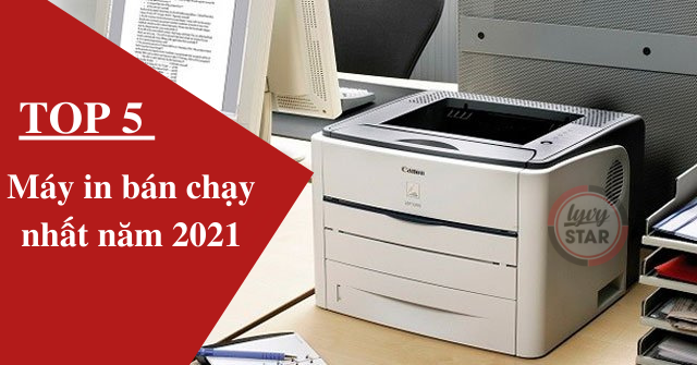 Top 5 máy in bán chạy nhất năm 2021,top 5 may in ban chay nhat nam 2021 Top 5 máy in bán chạy nhất năm 2021,top 5 may in ban chay nhat nam 2021