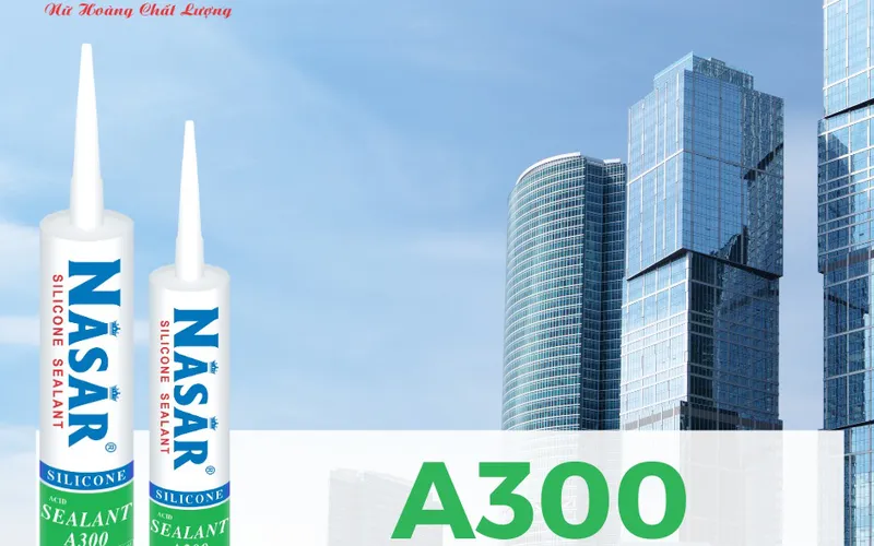 NASAR SILICONE A300 - VUA KEO CỦA MỌI CÔNG TRÌNH KÍNH
