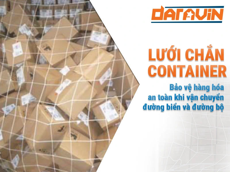 Sử dụng lưới chắn container bảo vệ hàng hóa an toàn khi vận chuyển ...