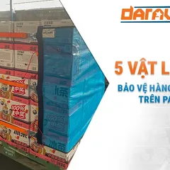 Top 5 vật liệu bảo vệ hàng hóa trên pallet