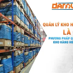 Quản lý kho hàng là gì? Các phương pháp quản lý kho hàng hiệu quả