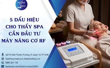 5 dấu hiệu cho thấy spa cần đầu tư máy nâng cơ RF