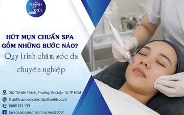 Hút mụn chuẩn spa gồm những bước nào? Quy trình chăm sóc da chuyên nghiệp