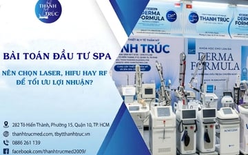 Bài toán đầu tư Spa: Nên chọn Laser, HIFU hay RF để tối ưu lợi nhuận?