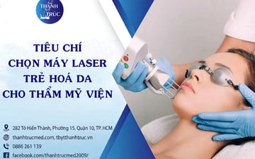 Tiêu Chí Chọn Máy Laser Trẻ Hóa Da Cho Thẩm Mỹ Viện