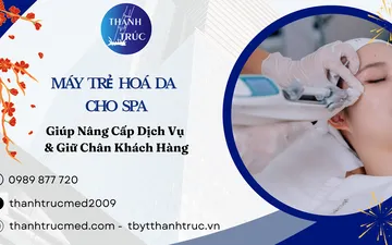 Máy Trẻ Hoá Da Cho Spa Giúp Nâng Cấp Dịch Vụ & Giữ Chân Khách Hàng