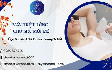 Máy Triệt Lông Cho Spa Mới Mở: Lọc 5 Tiêu Chí Quan Trọng Nhất