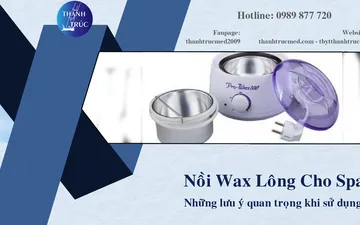 Những lưu ý quan trọng khi sử dụng nồi wax lông cho spa